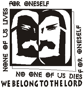 No one of us lives for himself, no one of use dies for himself, we belong to the Lord